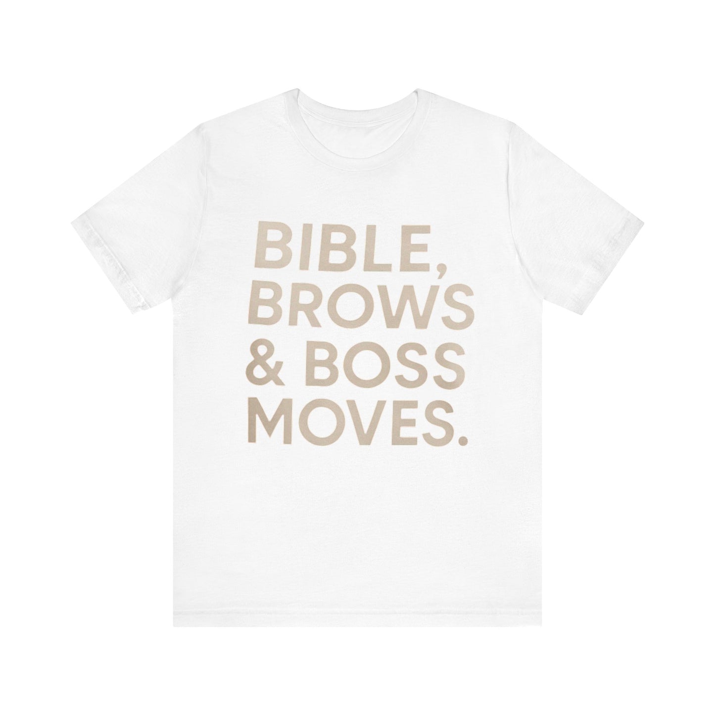 Bible, Brows & Boss Moves Unisex Tee - Inspirational Shirt for Faith, Empowerment, Women’s Gift, Church Events, Casual Wear