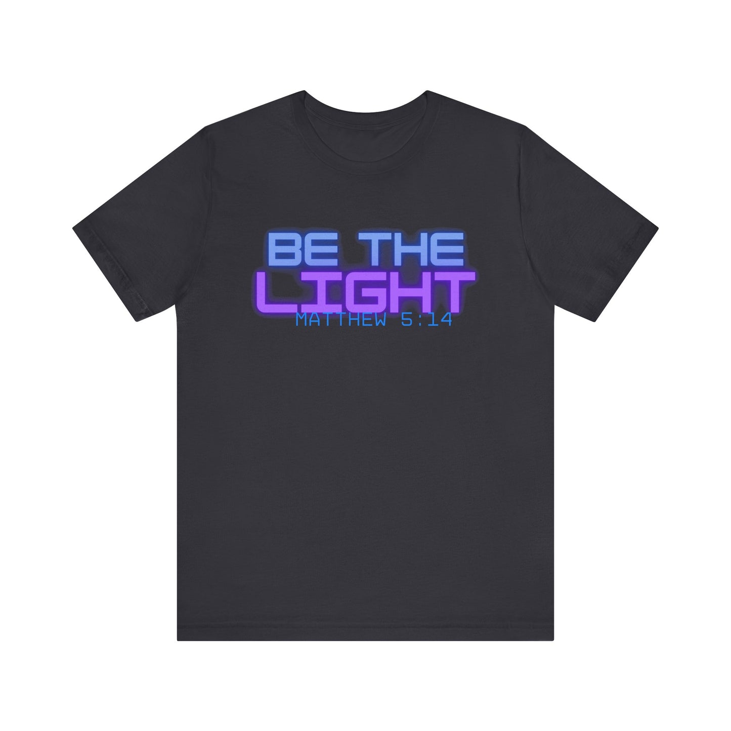 Be The Light Short Sleeve Tee - Unisex Inspirational T-Shirt