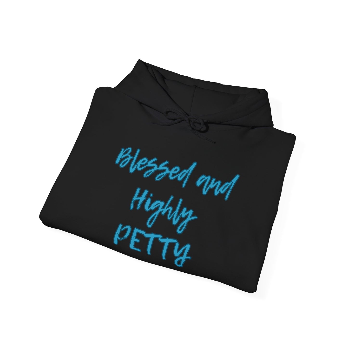 Blessed and Highly Petty Hooded Sweatshirt for Fun-Loving Individuals