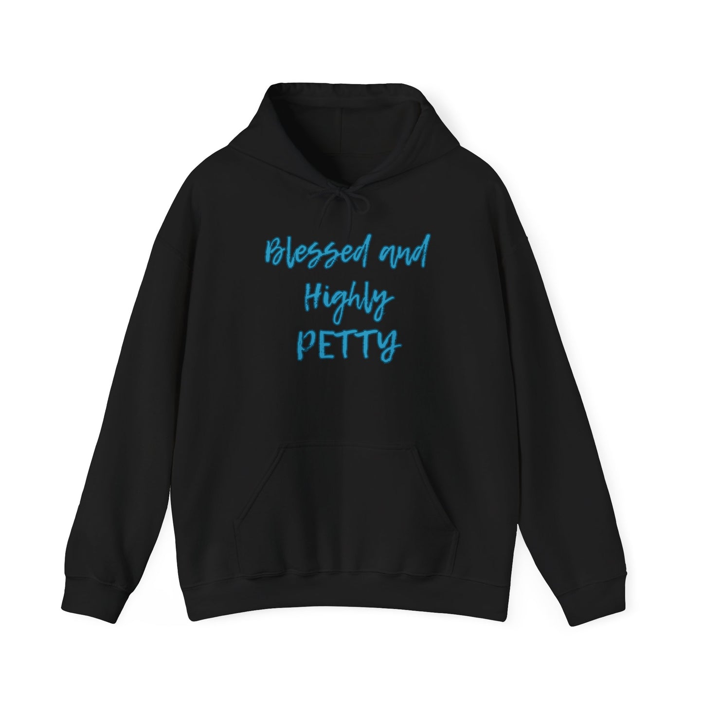 Blessed and Highly Petty Hooded Sweatshirt for Fun-Loving Individuals