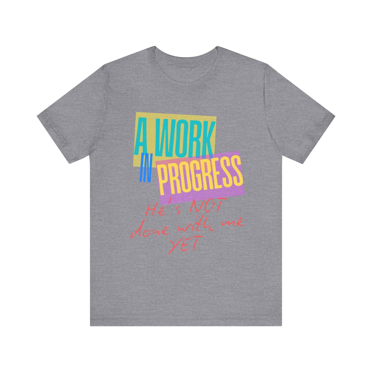 A Work in Progress Unisex Tee - Inspirational Shirt for Growth