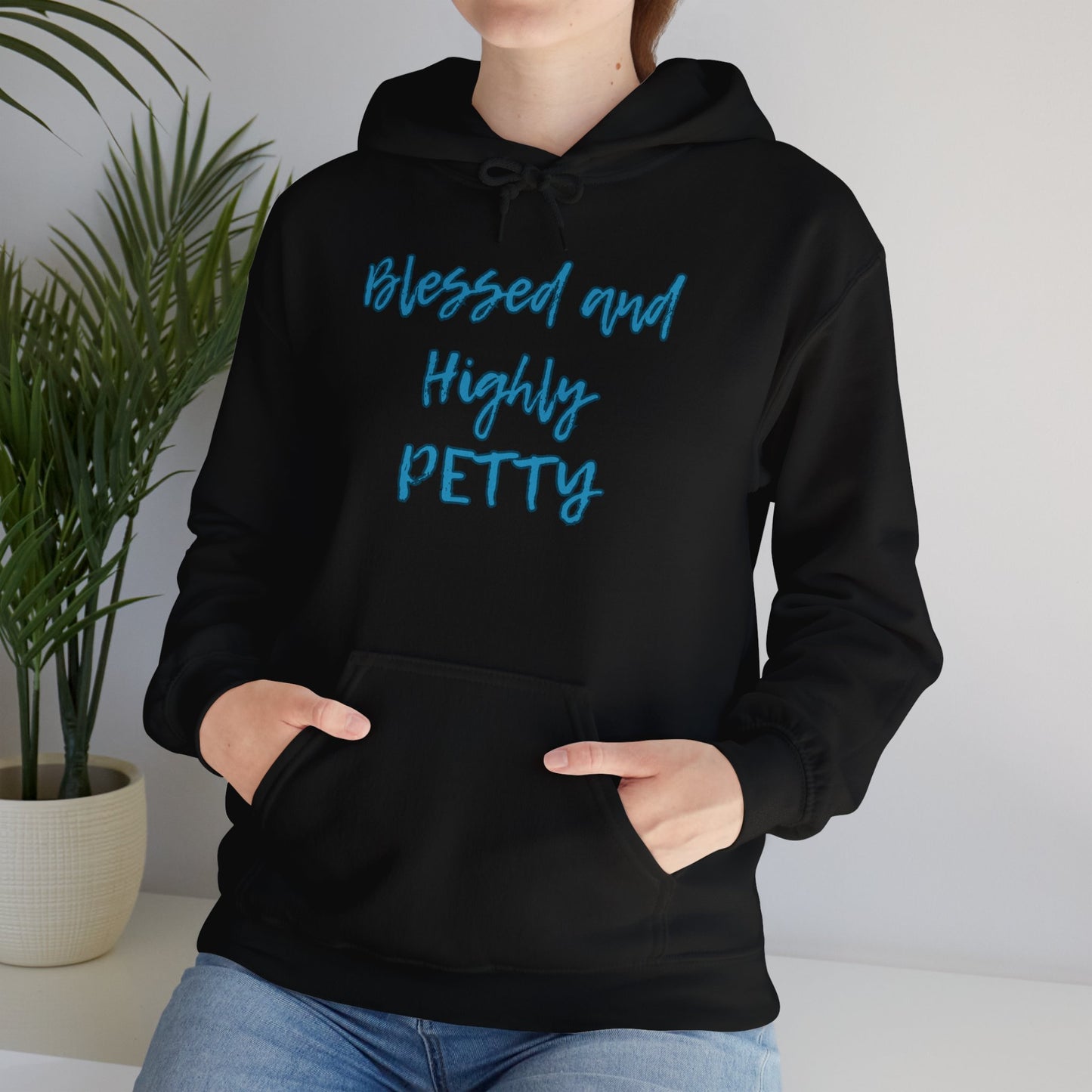 Blessed and Highly Petty Hooded Sweatshirt for Fun-Loving Individuals