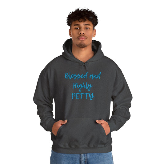 Blessed and Highly Petty Hooded Sweatshirt for Fun-Loving Individuals