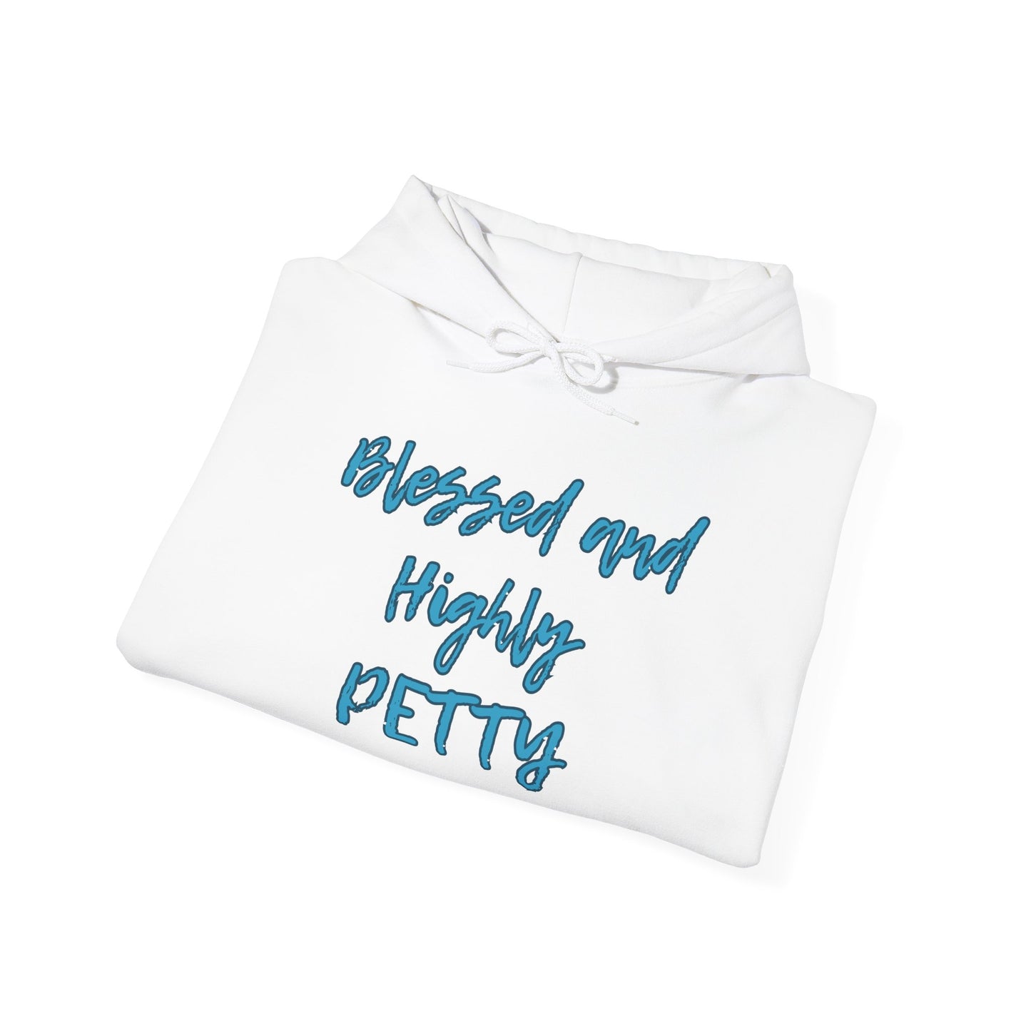 Blessed and Highly Petty Hooded Sweatshirt for Fun-Loving Individuals