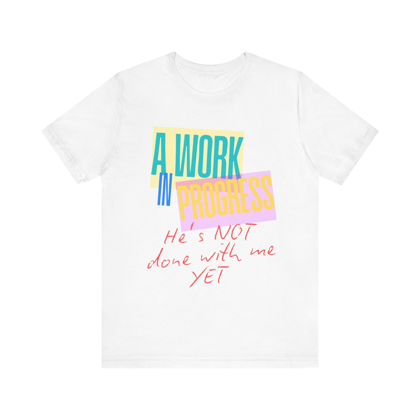 A Work in Progress Unisex Tee - Inspirational Shirt for Growth